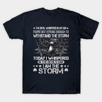 Us Army Im The Storm T Shirt Army Veteran Shirt Fo T-Shirt Official Army Merch