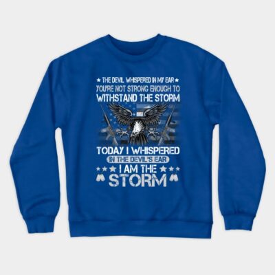 Us Army Im The Storm T Shirt Army Veteran Shirt Fo Crewneck Sweatshirt Official Army Merch