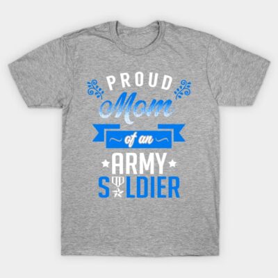 Proud Mom Of An Army Soldier T-Shirt Official Army Merch