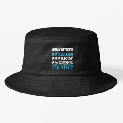 Army Officer - Freaking Awesome Bucket Hat Official Army Merch