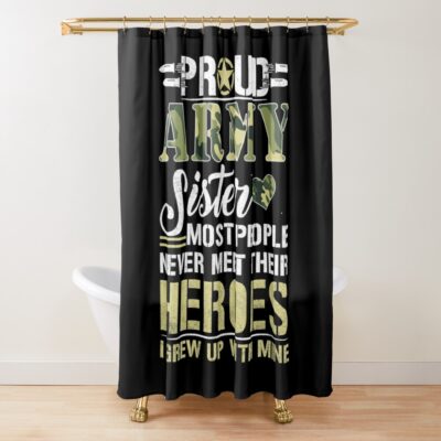 Proud Army Sister Gift - Army Sis Veterans Day Shower Curtain Official Army Merch