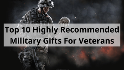 Top 10 Highly Recommended Military Gifts For Veterans